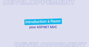 Introduction à Razor pour ASP.NET MVC | Le blog de Cellenza