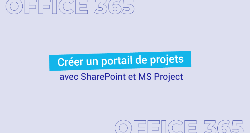 Créer un portail de projets avec SharePoint et MS Project