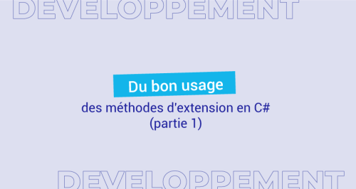 Présentation des méthodes d'extension en C#