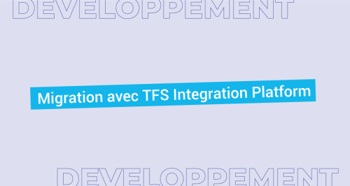 Réaliser une migration avec TFS Integration Platform