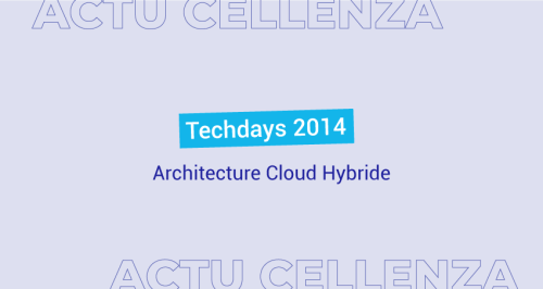 Retour sur l'événement TechDays 2014 - L'architecture Cloud Hybride