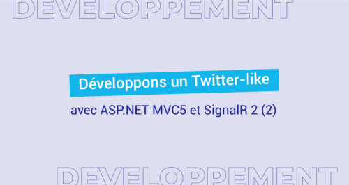 Développons un Twitter-like avec ASP.NET MVC5 et SignalR 2