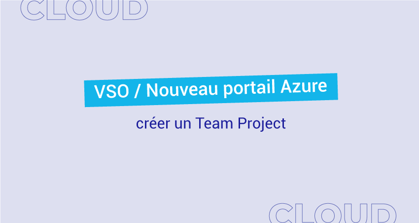 Visual Studio Online : présentation du nouveau portail Azure