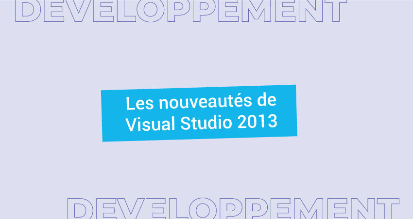 Les nouveautés de Visual Studio 2013