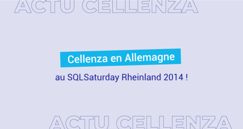 Cellenza en Allemagne au SQLSaturday Rheinland 2014 !