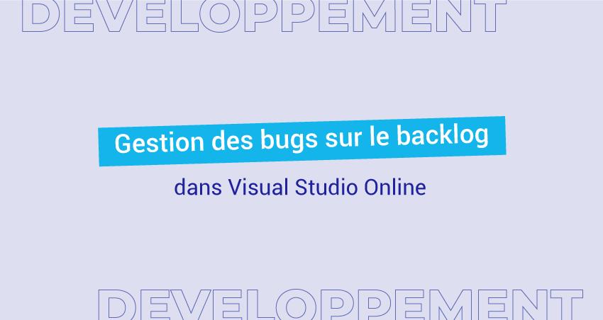 Gestion des bugs sur le backlog dans Visual Studio Online