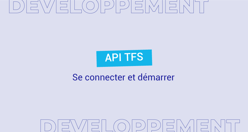 API TFS - Se connecter et démarrer