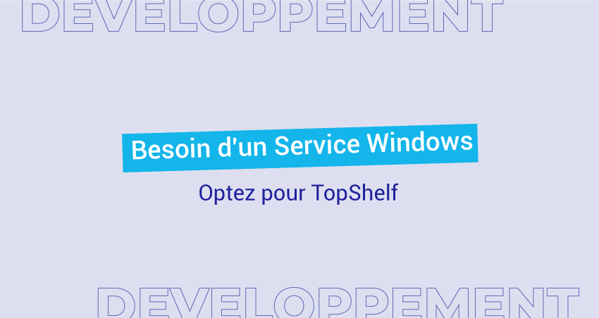 Besoin d'un Service Windows : Optez pour TopShelf