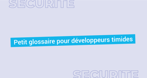 Petit glossaire pour développeurs timides