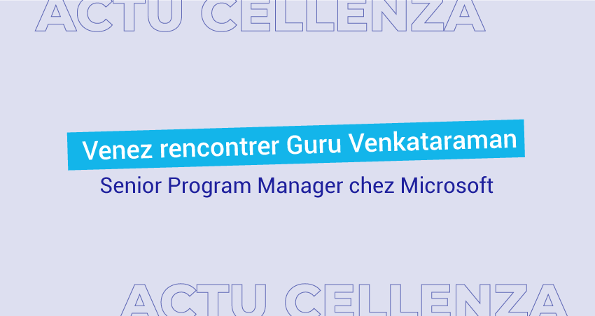 Venez rencontrer Guru Venkataraman, Senior Program Manager chez Microsoft