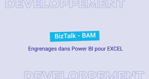 BizTalk - BAM : Engrenages dans Power BI pour EXCEL