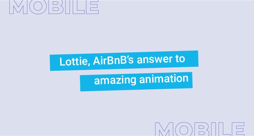 Lottie, AirBnB’s answer to