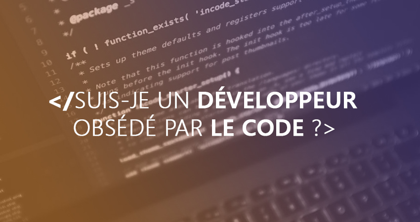 article suis-je un développeur obsédé par le code
