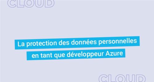 La protection des données personnelles en tant que développeur Azure