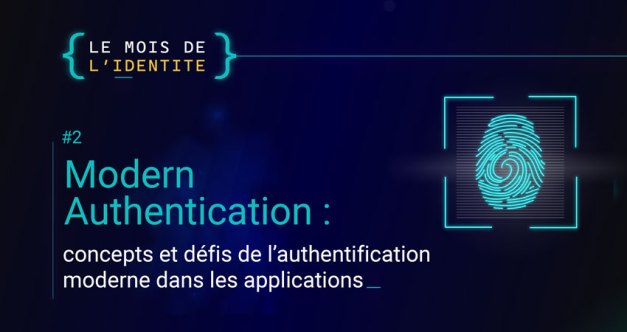 Modern Authentication : concepts et défis de l’authentification moderne dans les applications