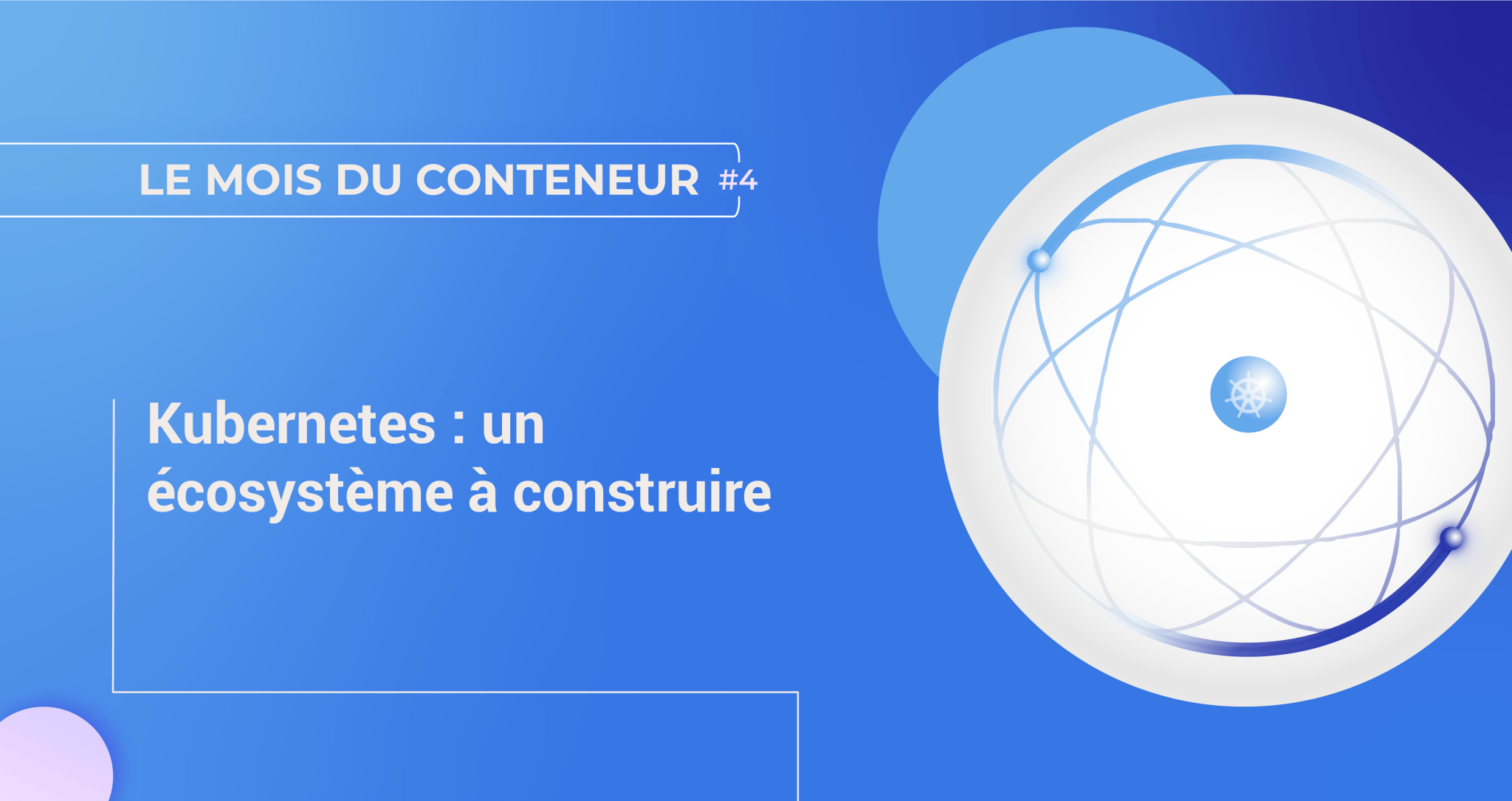 Kubernetes : un écosystème à construire | Le blog de Cellenza