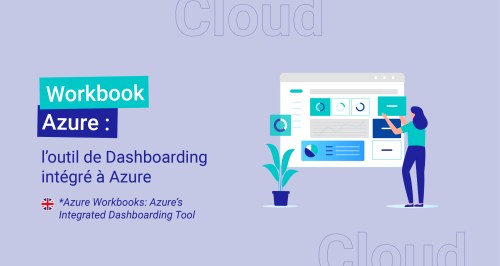 Workbooks Azure : l’outil de Dashboarding intégré à Azure