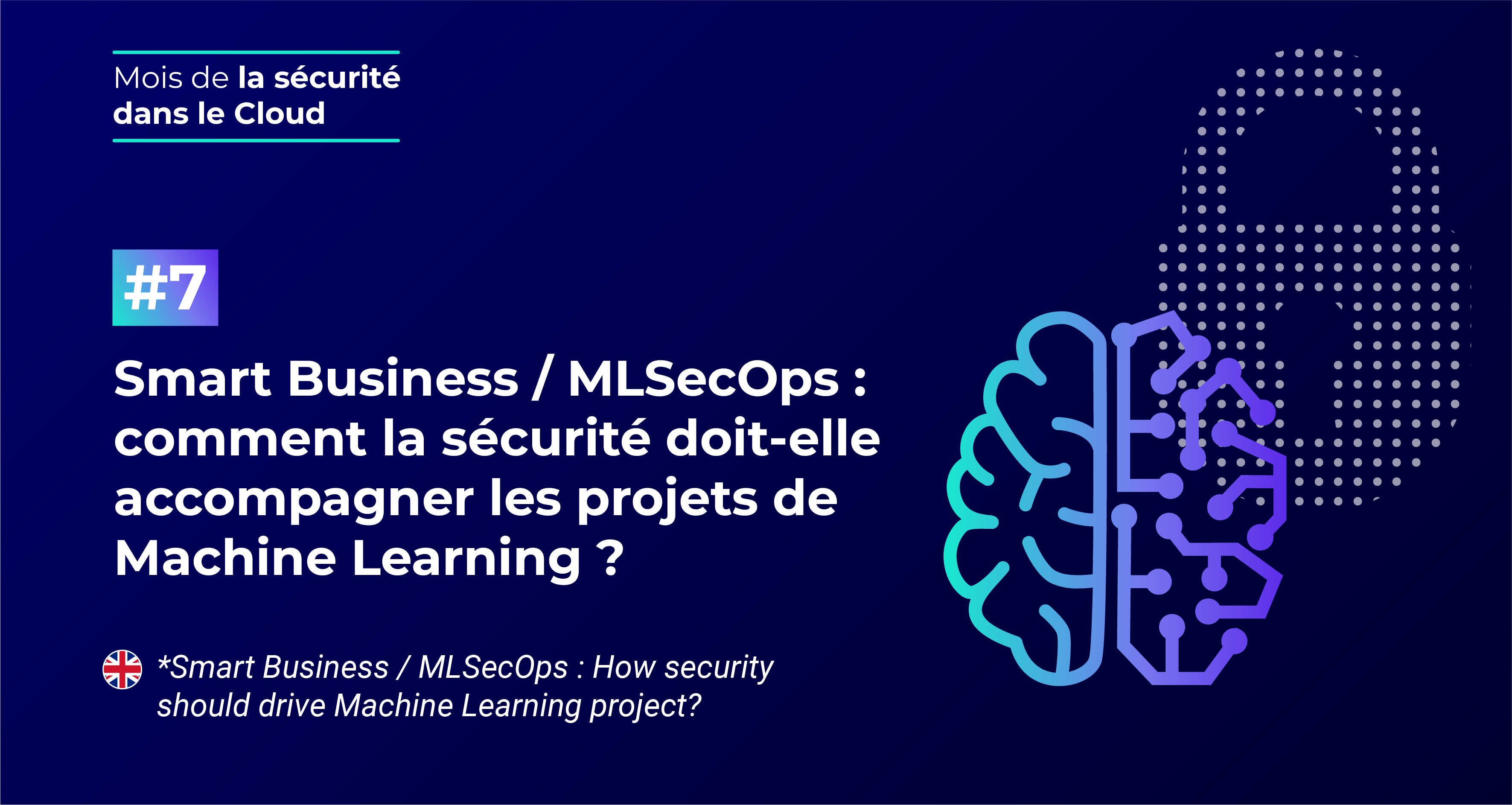 Smart Business / MLSecOps : comment la sécurité doit-elle accompagner les projets de Machine Learning ?