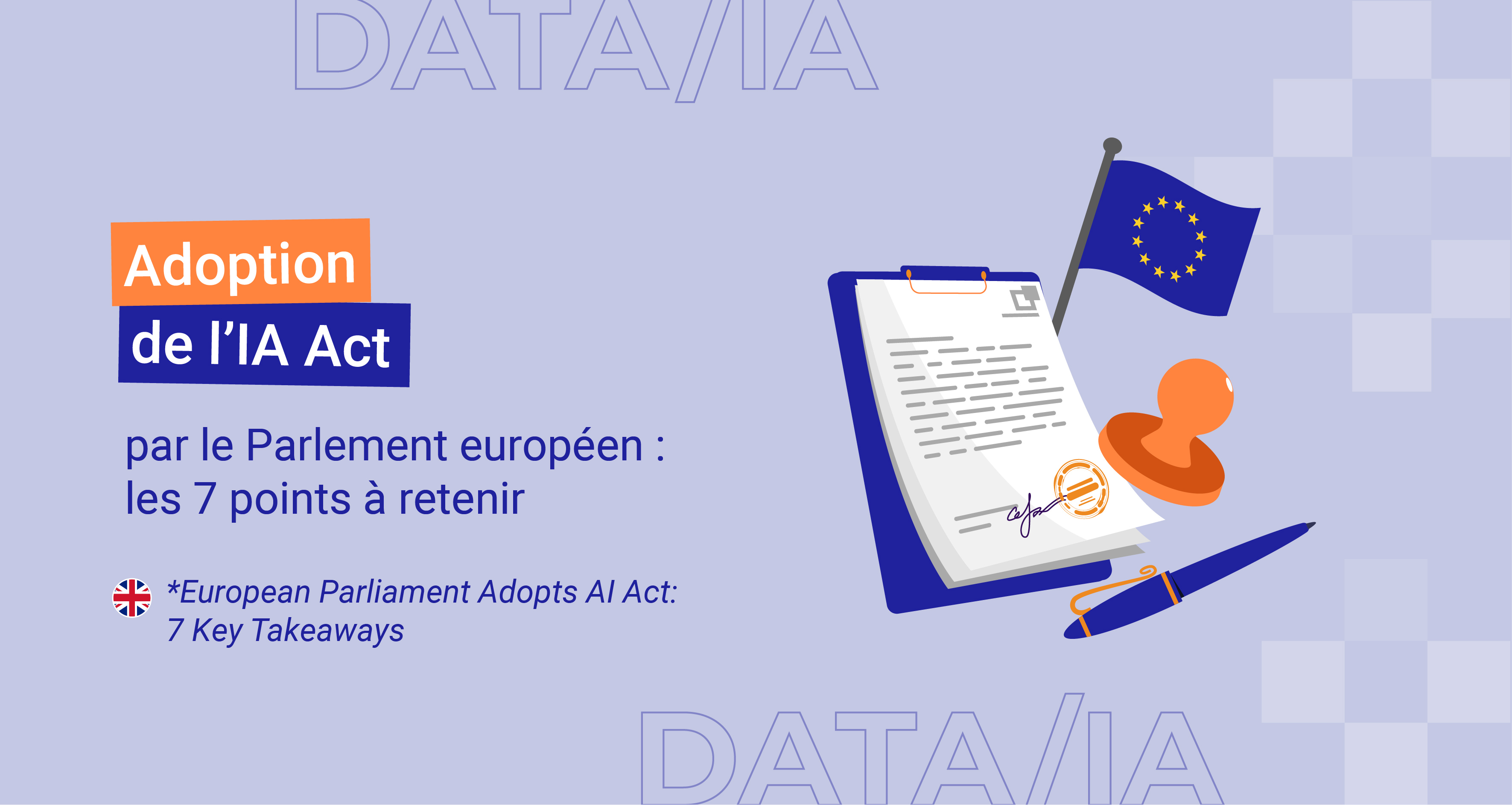 Adoption de l’IA Act par le Parlement européen : les 7 points à retenir