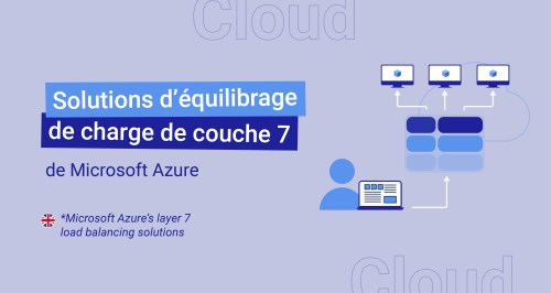 Solutions d’équilibrage de charge de couche 7 de Microsoft Azure