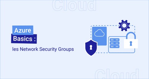 Azure basics : les Network Security Groups