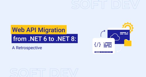 Web API Migration from .NET 6 to .NET 8: A Retrospective