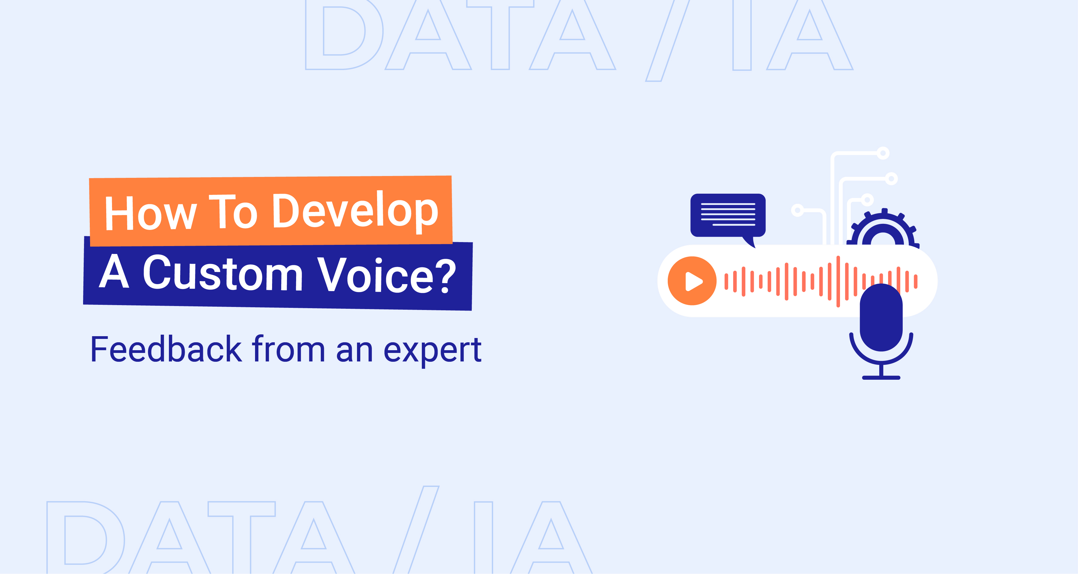 How To Develop A Custom Voice? Feedback from an expert