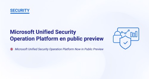 Microsoft Unified Security Operation Platform en public preview