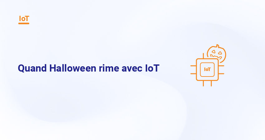 Quand Hallolween rime avec IoT